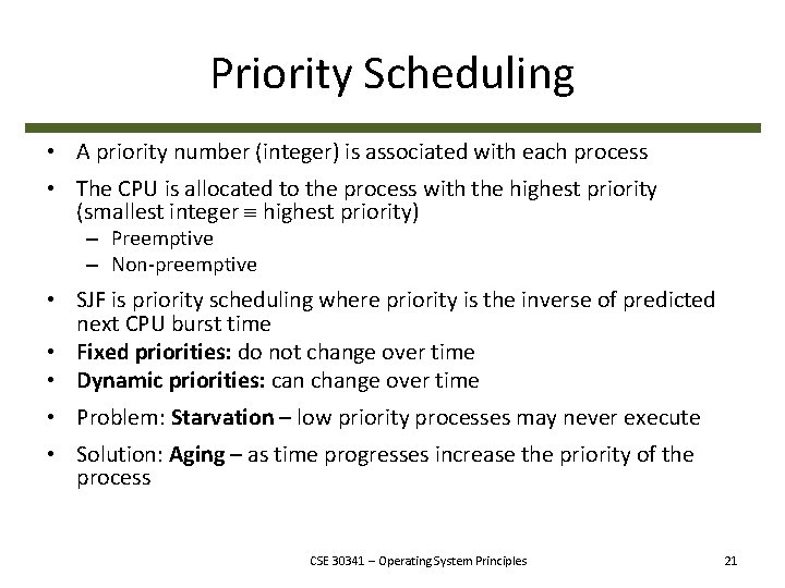 Priority Scheduling • A priority number (integer) is associated with each process • The