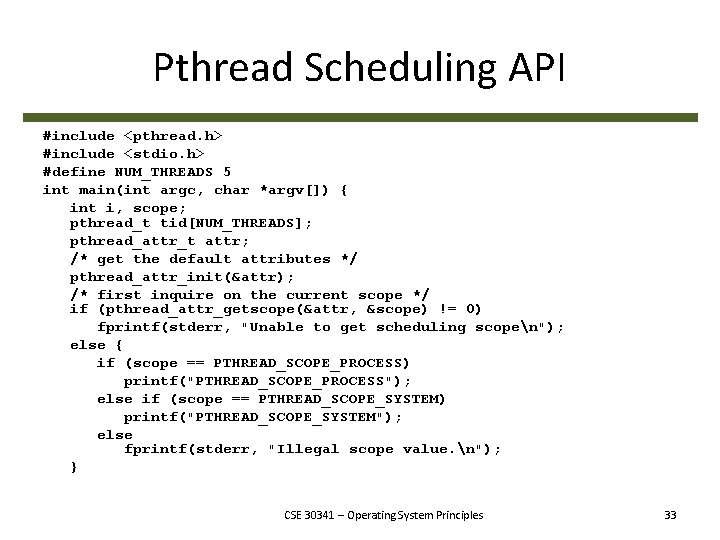 Pthread Scheduling API #include <pthread. h> #include <stdio. h> #define NUM_THREADS 5 int main(int