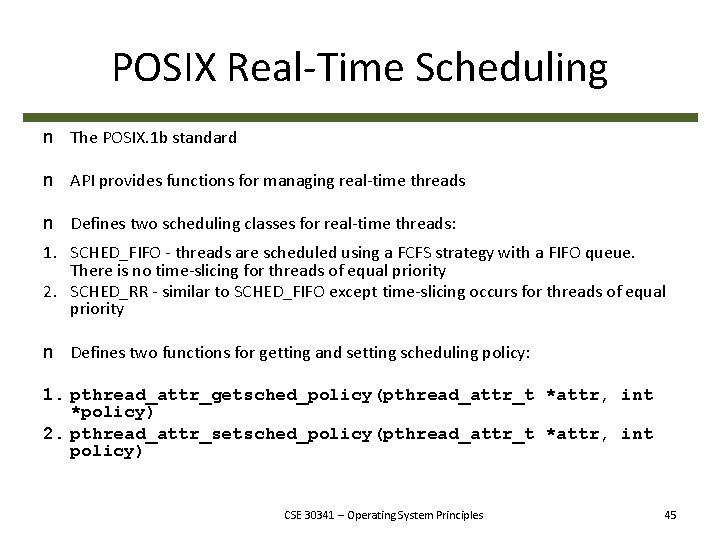 POSIX Real-Time Scheduling n The POSIX. 1 b standard n API provides functions for