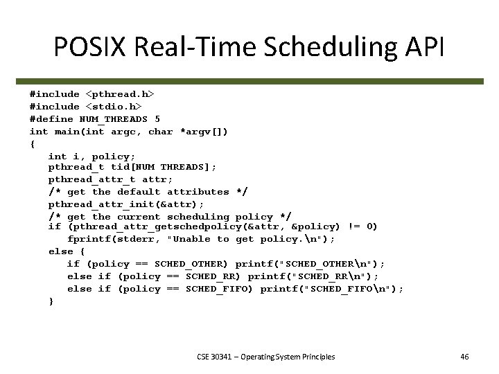 POSIX Real-Time Scheduling API #include <pthread. h> #include <stdio. h> #define NUM_THREADS 5 int