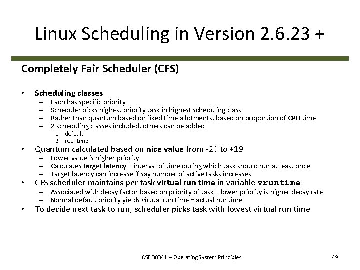 Linux Scheduling in Version 2. 6. 23 + Completely Fair Scheduler (CFS) • Scheduling