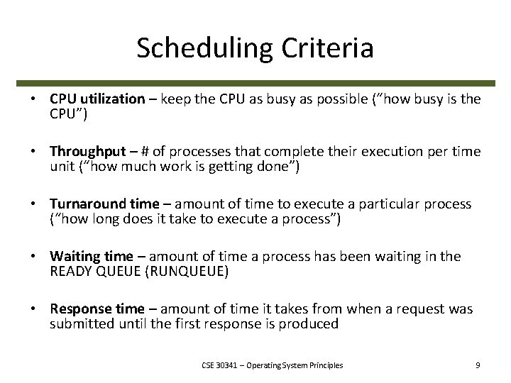 Scheduling Criteria • CPU utilization – keep the CPU as busy as possible (“how