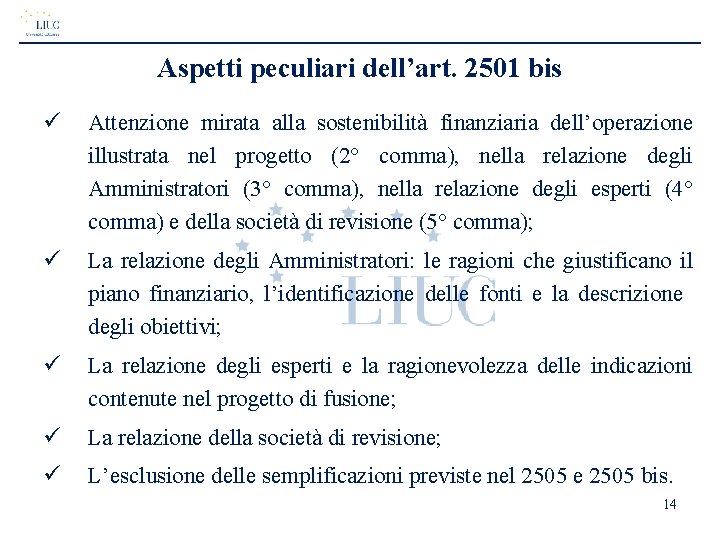 Aspetti peculiari dell’art. 2501 bis ü Attenzione mirata alla sostenibilità finanziaria dell’operazione illustrata nel