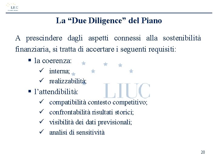 La “Due Diligence” del Piano A prescindere dagli aspetti connessi alla sostenibilità finanziaria, si