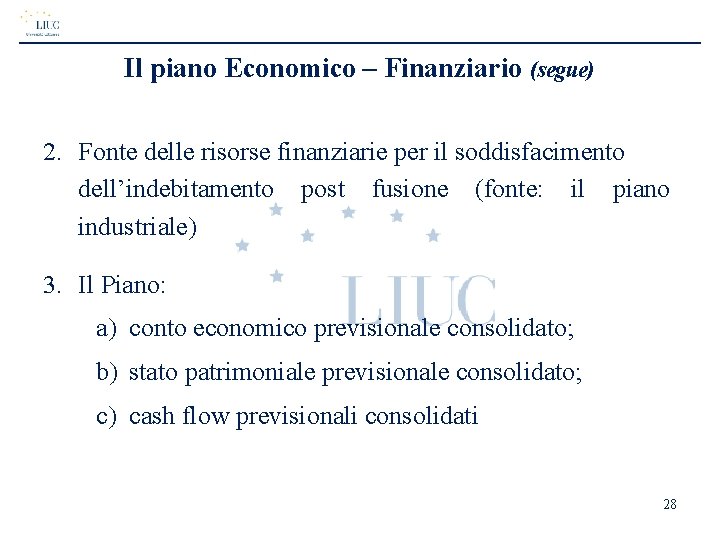 Il piano Economico – Finanziario (segue) 2. Fonte delle risorse finanziarie per il soddisfacimento