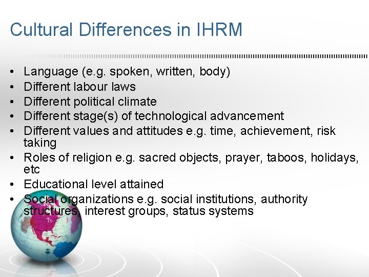 Cultural Differences in IHRM • • • Language (e. g. spoken, written, body) Different