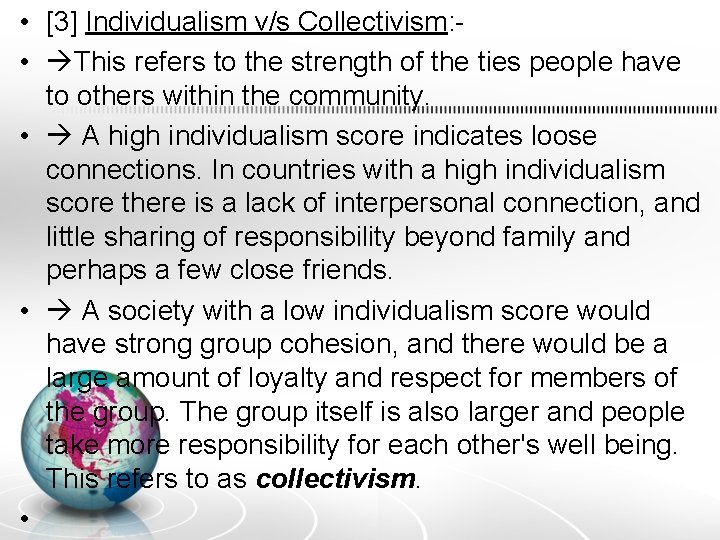 • [3] Individualism v/s Collectivism: • This refers to the strength of the