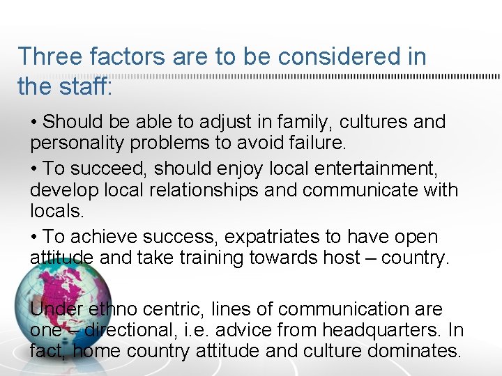 Three factors are to be considered in the staff: • Should be able to