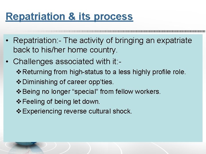 Repatriation & its process • Repatriation: - The activity of bringing an expatriate back