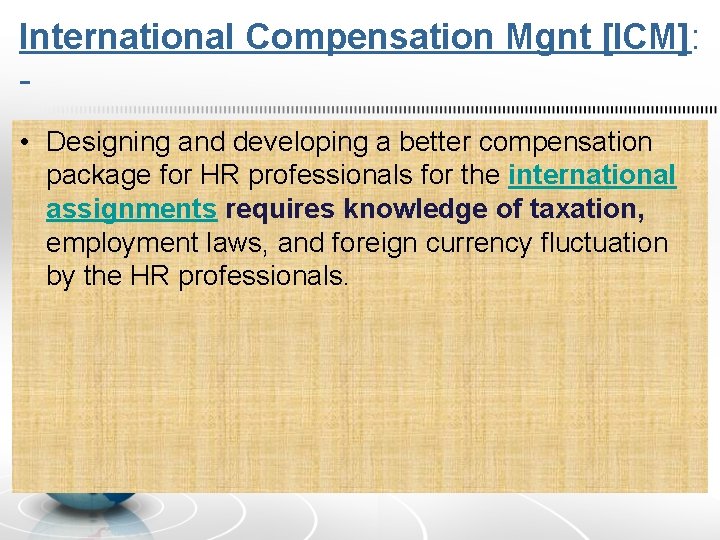 International Compensation Mgnt [ICM]: • Designing and developing a better compensation package for HR