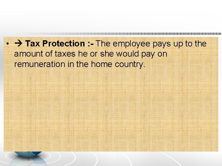  • Tax Protection : - The employee pays up to the amount of