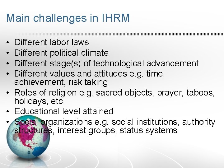 Main challenges in IHRM • • Different labor laws Different political climate Different stage(s)