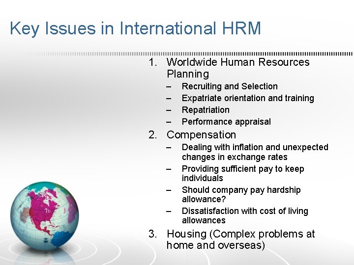 Key Issues in International HRM 1. Worldwide Human Resources Planning – – Recruiting and