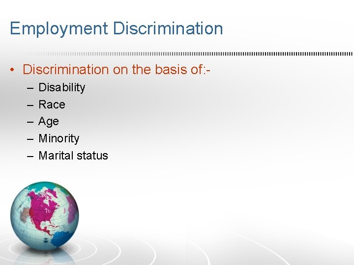 Employment Discrimination • Discrimination on the basis of: – – – Disability Race Age