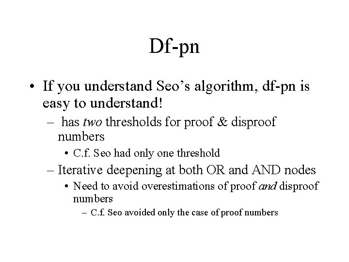 Df-pn • If you understand Seo’s algorithm, df-pn is easy to understand! – has