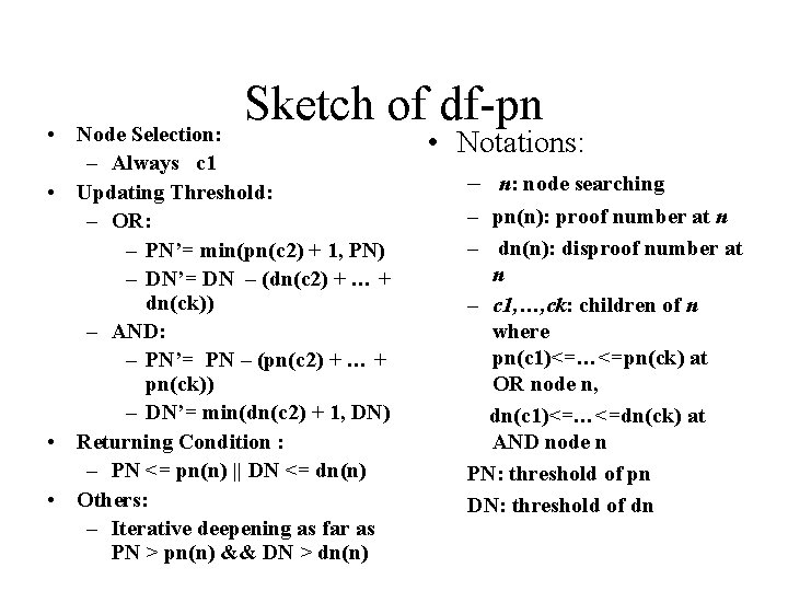 Sketch of df-pn • Node Selection: – Always c 1 • Updating Threshold: –