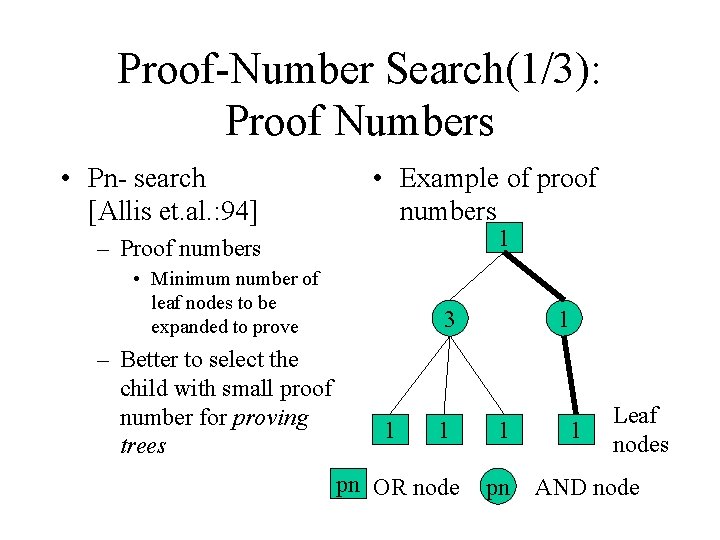 Proof-Number Search(1/3): Proof Numbers • Pn- search [Allis et. al. : 94] • Example