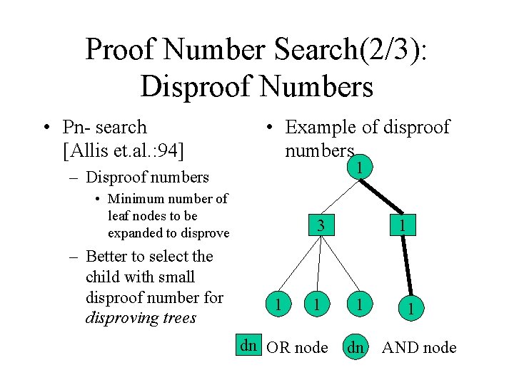 Proof Number Search(2/3): Disproof Numbers • Pn- search [Allis et. al. : 94] •