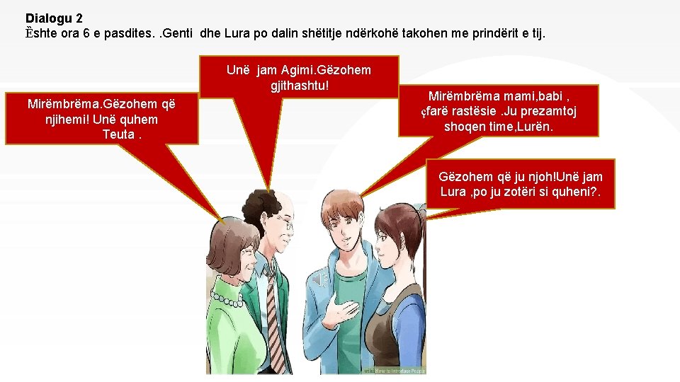 Dialogu 2 Ȅshte ora 6 e pasdites. . Genti dhe Lura po dalin shëtitje