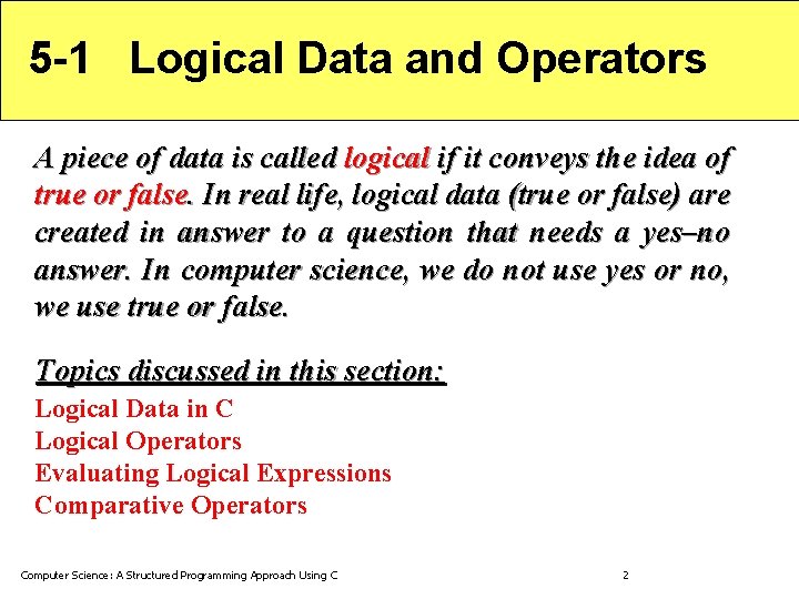 5 -1 Logical Data and Operators A piece of data is called logical if