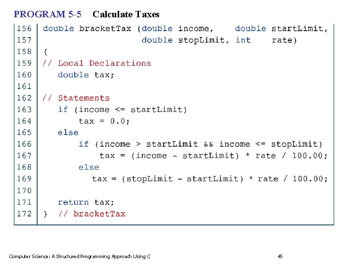 PROGRAM 5 -5 Calculate Taxes Computer Science: A Structured Programming Approach Using C 45