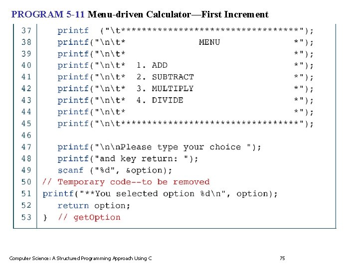 PROGRAM 5 -11 Menu-driven Calculator—First Increment Computer Science: A Structured Programming Approach Using C