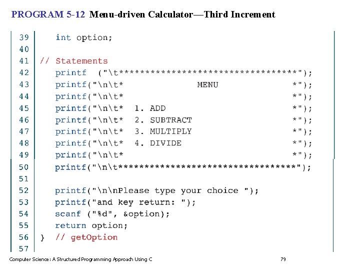 PROGRAM 5 -12 Menu-driven Calculator—Third Increment Computer Science: A Structured Programming Approach Using C