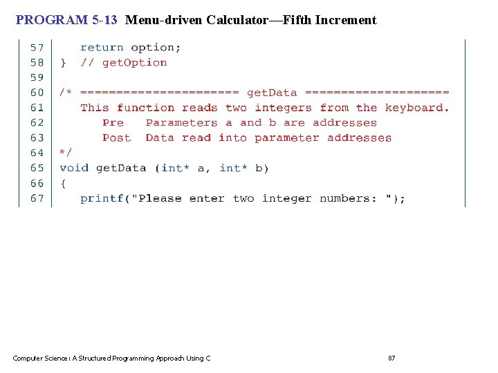 PROGRAM 5 -13 Menu-driven Calculator—Fifth Increment Computer Science: A Structured Programming Approach Using C