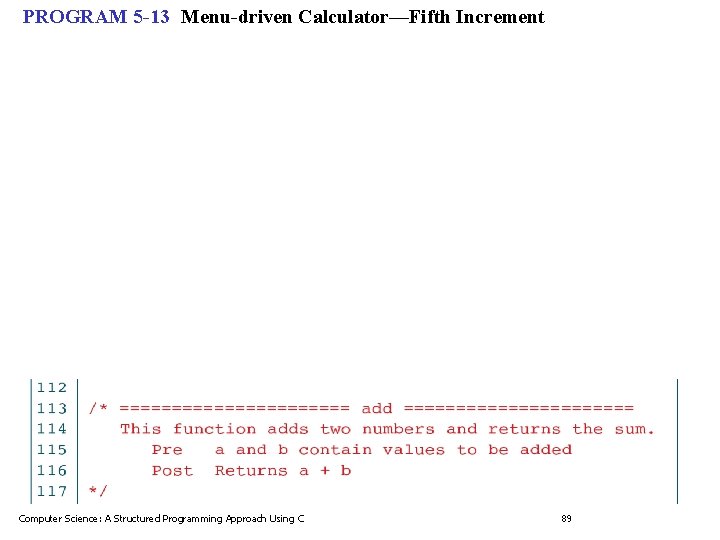 PROGRAM 5 -13 Menu-driven Calculator—Fifth Increment Computer Science: A Structured Programming Approach Using C