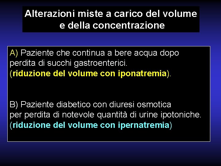 Alterazioni miste a carico del volume e della concentrazione A) Paziente che continua a