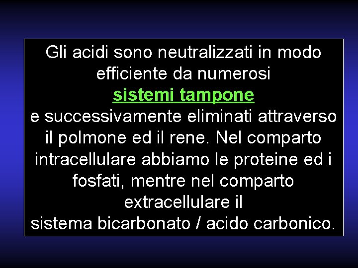 Gli acidi sono neutralizzati in modo efficiente da numerosi sistemi tampone e successivamente eliminati