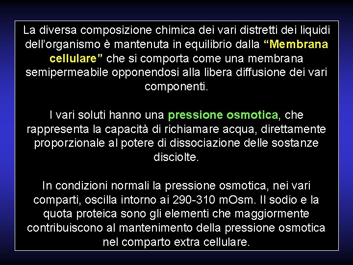 La diversa composizione chimica dei vari distretti dei liquidi dell’organismo è mantenuta in equilibrio