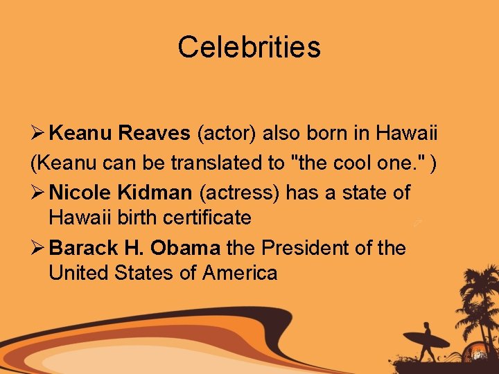 Celebrities Ø Keanu Reaves (actor) also born in Hawaii (Keanu can be translated to