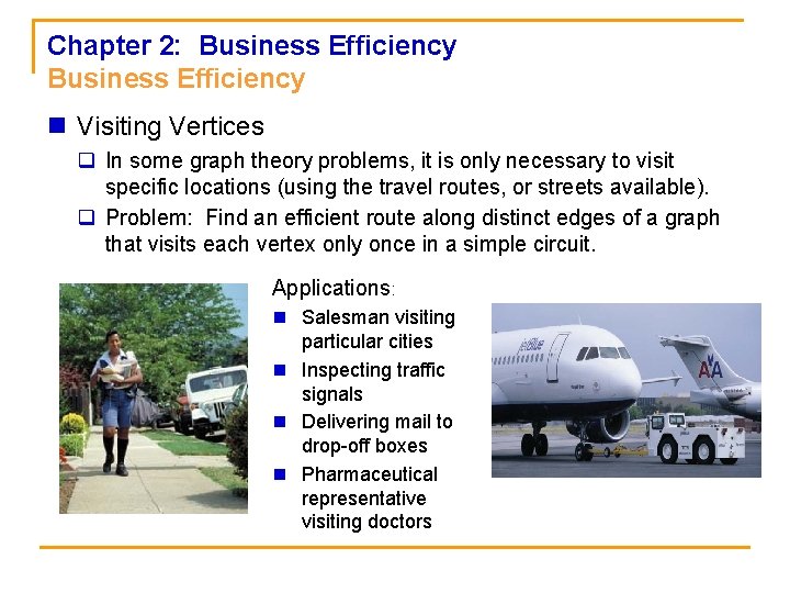 Chapter 2: Business Efficiency n Visiting Vertices q In some graph theory problems, it