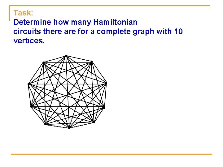 Task: Determine how many Hamiltonian circuits there are for a complete graph with 10