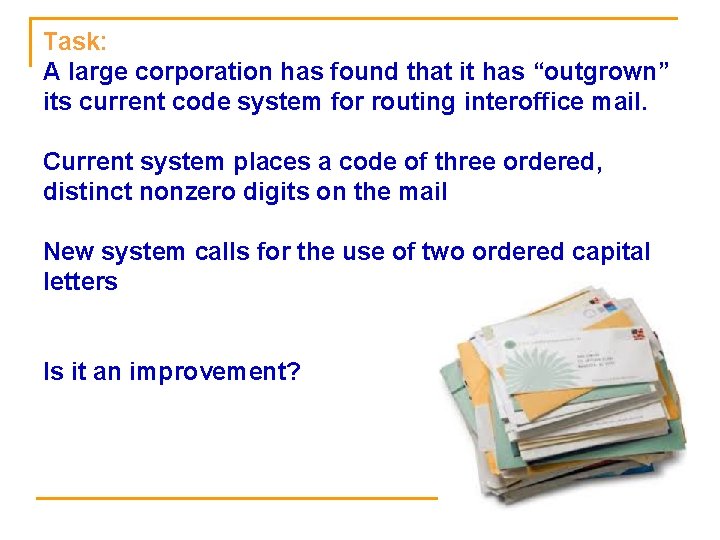 Task: A large corporation has found that it has “outgrown” its current code system