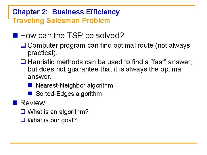 Chapter 2: Business Efficiency Traveling Salesman Problem n How can the TSP be solved?