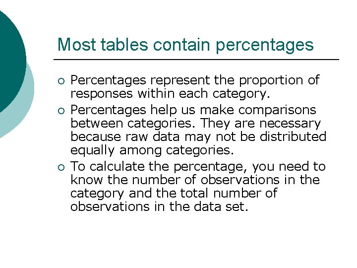 Most tables contain percentages ¡ ¡ ¡ Percentages represent the proportion of responses within