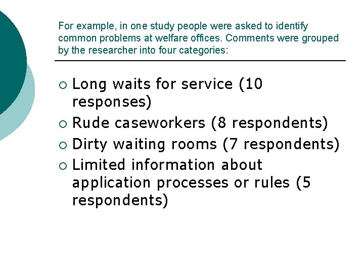 For example, in one study people were asked to identify common problems at welfare