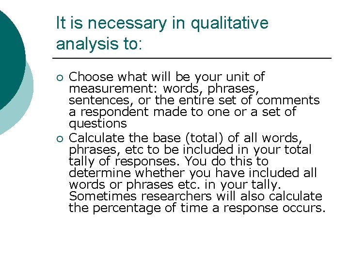It is necessary in qualitative analysis to: ¡ ¡ Choose what will be your