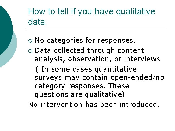 How to tell if you have qualitative data: No categories for responses. ¡ Data