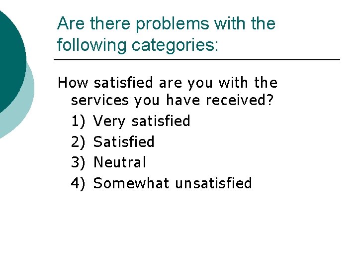 Are there problems with the following categories: How satisfied are you with the services