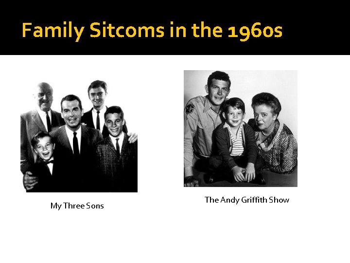 Family Sitcoms in the 1960 s My Three Sons The Andy Griffith Show 