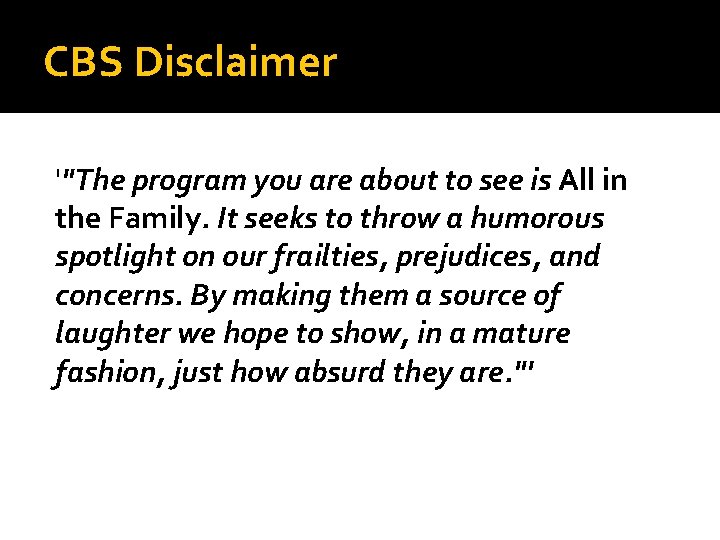 CBS Disclaimer '"The program you are about to see is All in the Family.