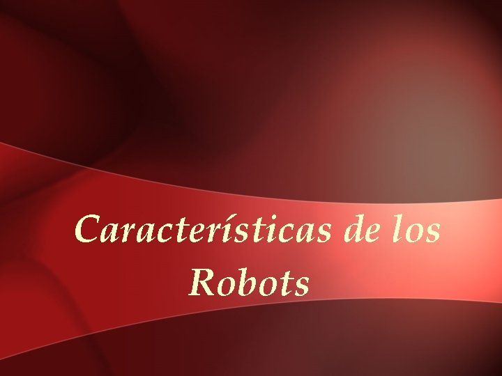 Características de los Robots 