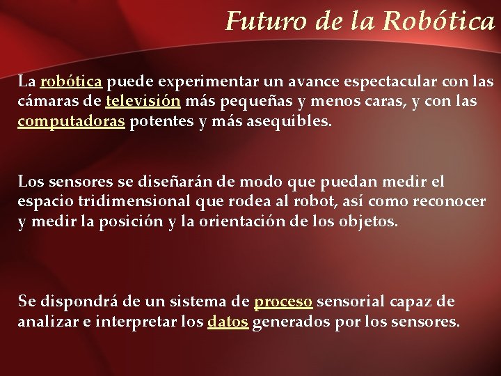 Futuro de la Robótica La robótica puede experimentar un avance espectacular con las cámaras