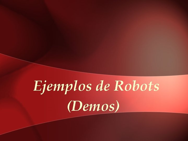 Ejemplos de Robots (Demos) 