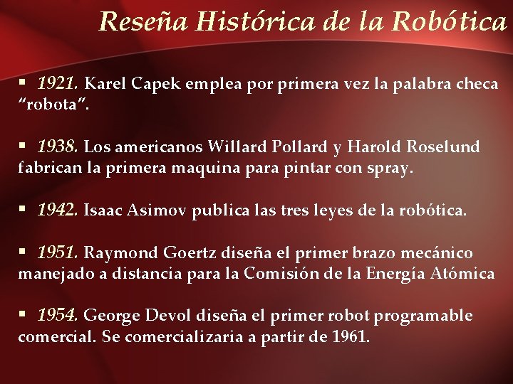 Reseña Histórica de la Robótica § 1921. Karel Capek emplea por primera vez la
