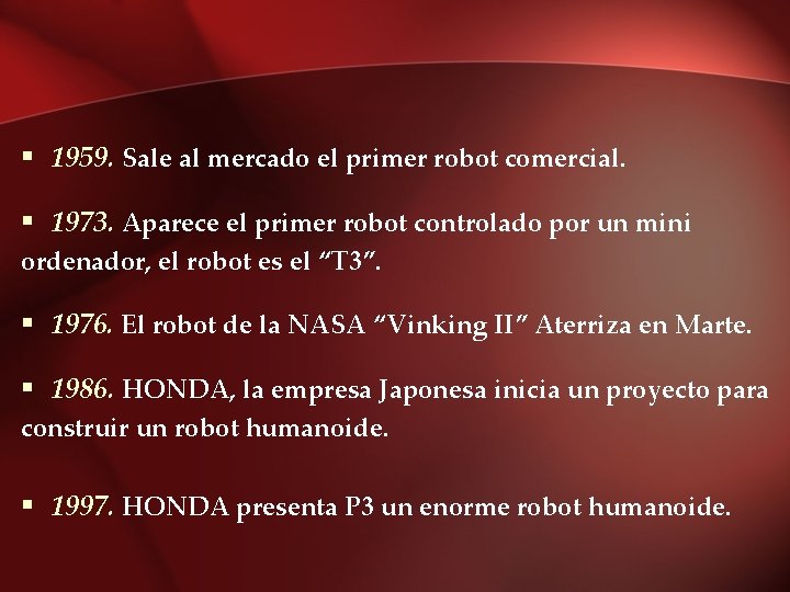 § 1959. Sale al mercado el primer robot comercial. § 1973. Aparece el primer