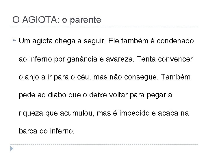 O AGIOTA: o parente Um agiota chega a seguir. Ele também é condenado ao